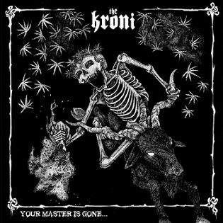 The Kroni - Your Master Is Gone...